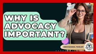 Why Is Advocacy Important? - High School Toolkit Profile