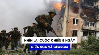 Nhìn lại cuộc chiến 5 ngày giữa Nga và Georgia