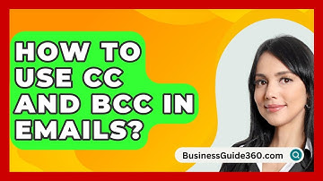 How To Use Cc And Bcc In Emails? - BusinessGuide360.com