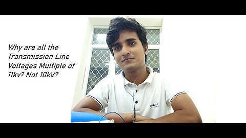 Why are all the Transmission Line Voltages Multiple of 11kv? Not 10kV?