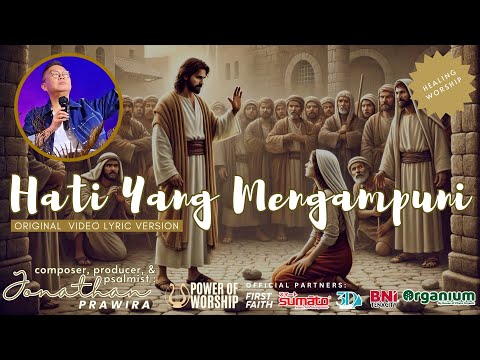 HATI YANG MENGAMPUNI (NEW SONG) - Jonathan Prawira & Power Of Worship