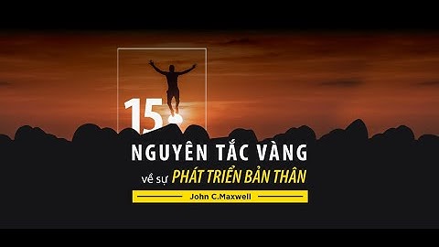 15 Nguyên tắc vàng về phát triển bản thân | 15 INVALUABLE LAWS OF GROWTH | Giới thiệu