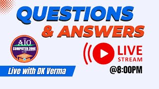 Live Questions & Answers with DK Verma @AIOCOMPUTERZONE