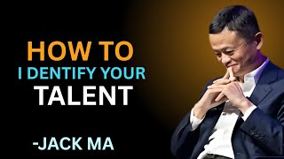 How To Discover Your Hidden Talent Life Lessons From Jack Ma