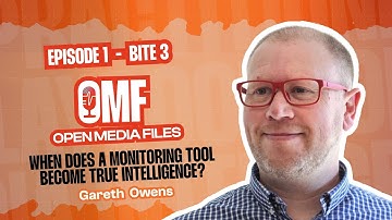 Open Media Files | When Does a Monitoring Tool Evolve into an Intelligence Platform? | Gareth Owens