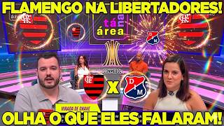 FLAMENGO X INDEPENDIENTE MEDELLÍN - LIBERTADORES!IMPRENSA ANALISA!