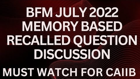 BFM JULY 2022 MEMORY BASED RECALLED QUESTIONS || FOR PDF WHATSAPP ON 8292857381