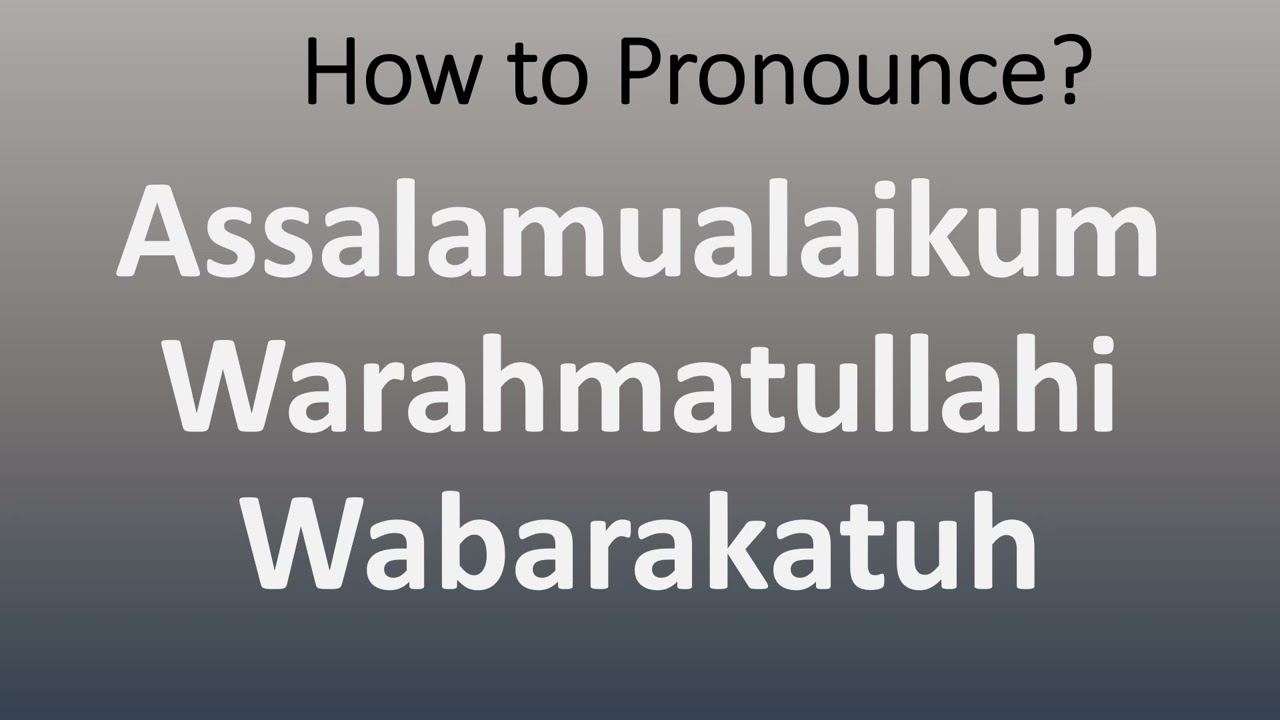 How to Pronounce Assalamualaikum Warahmatullahi Wabarakatuh - YouTube