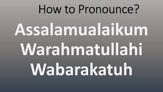 How to Pronounce Assalamualaikum Warahmatullahi Wabarakatuh