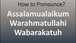 How to Pronounce Assalamualaikum Warahmatullahi Wabarakatuh