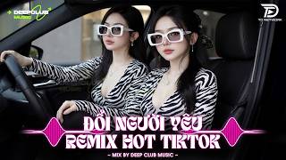 NHẠC NGHE TRÊN XE 🎧ĐỔI NGƯỜI YÊU REMIX - SET NHẠC TỦ HOUSE LAK \u0026 VIET DEEP 8X9X CỰC XỊN