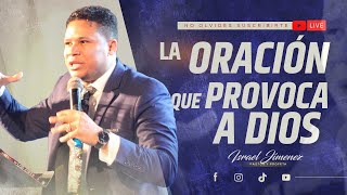 La Oracion Que Provoca a Dios | Pastor Israel Jimenez