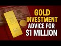 Gold Investment Advice For $1 Million
