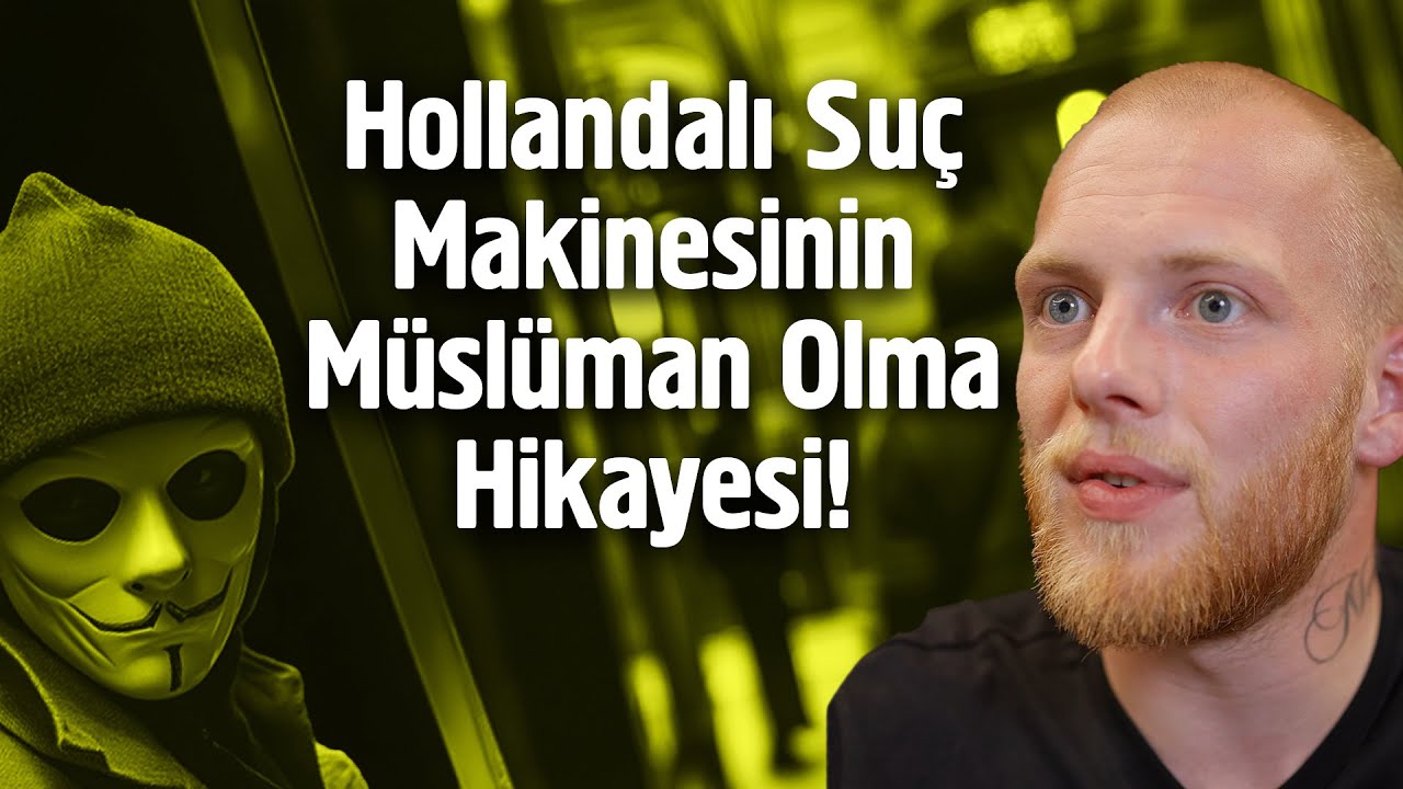 Hollandalı Suç Makinesinin Müslüman Olma Hikayesi