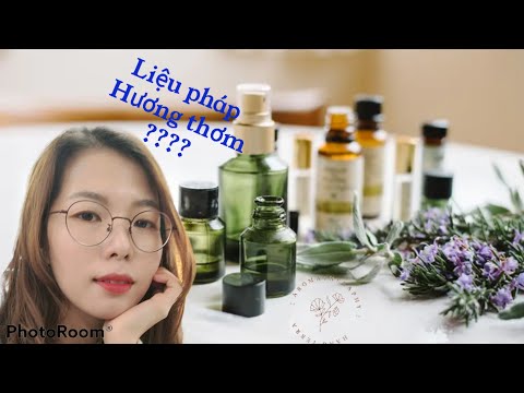 Video: Liệu Pháp Hương Thơm Như Một Phương Pháp điều Trị Thay Thế