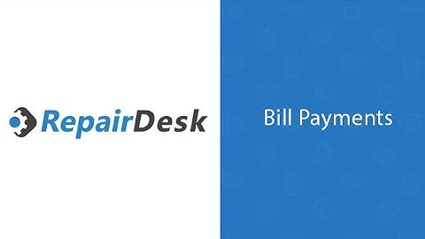 How To Setup, Process & Track Bill Payments with RepairDesk
