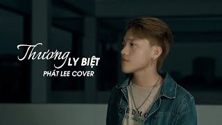 THƯƠNG LY BIỆT - CHU THÚY QUỲNH || PHÁT LEE COVER ||  MUSIC VIDEO