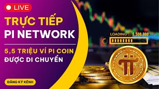 🔴 TRỰC TIẾP | 5,5 Triệu Ví Pi Được Di Chuyển Sang Mainnet | PI NETWORK