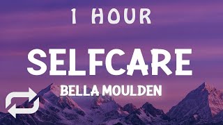[ 1 HOUR ] Bella Moulden - SelfCare Demo(Lyrics)
