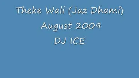 Theke Wali (Jaz Dhami) DJ ICE 2009