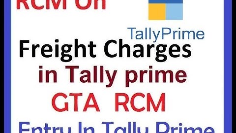 RCM On Fright Entry in Tally Prime II RCM in Transportation Charge on Tally Prime II RCM On GTA