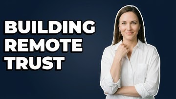 How Can Remote Leaders Build Team Trust?