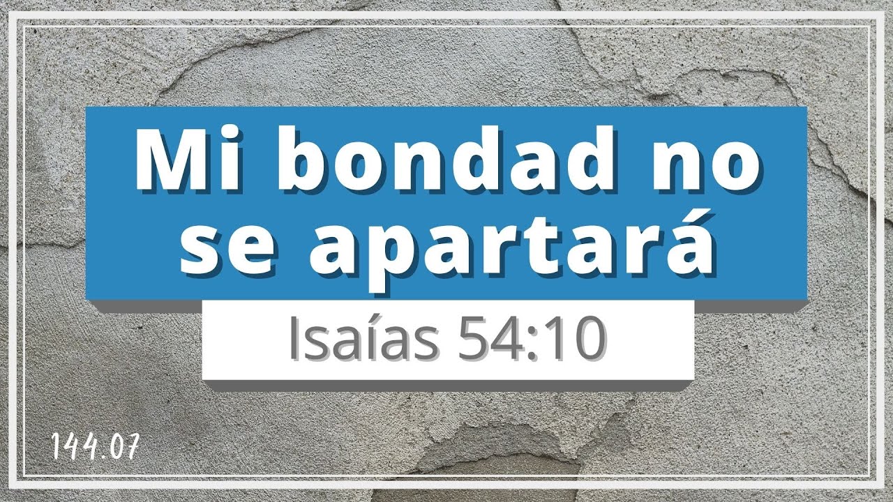 Mi bondad no se apartará | Isaías 54:10 | Esperanza, amor, bondad ...