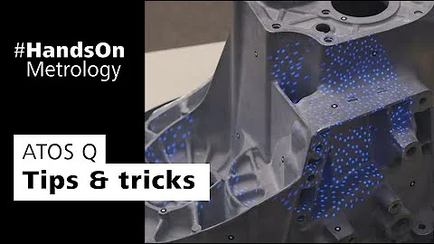 3D scanning with ATOS Q: Tips & tricks to scan even faster