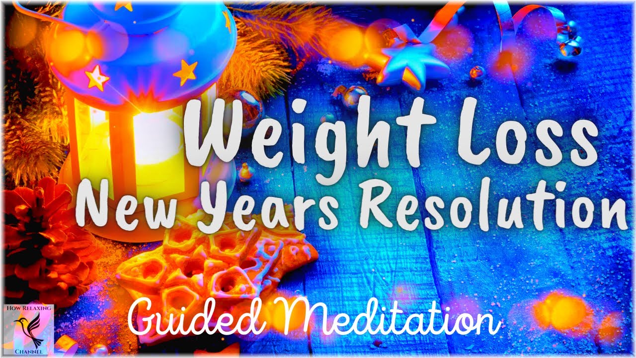 New Years Weight Loss Resolution | Guided Meditation to Take Control of ...