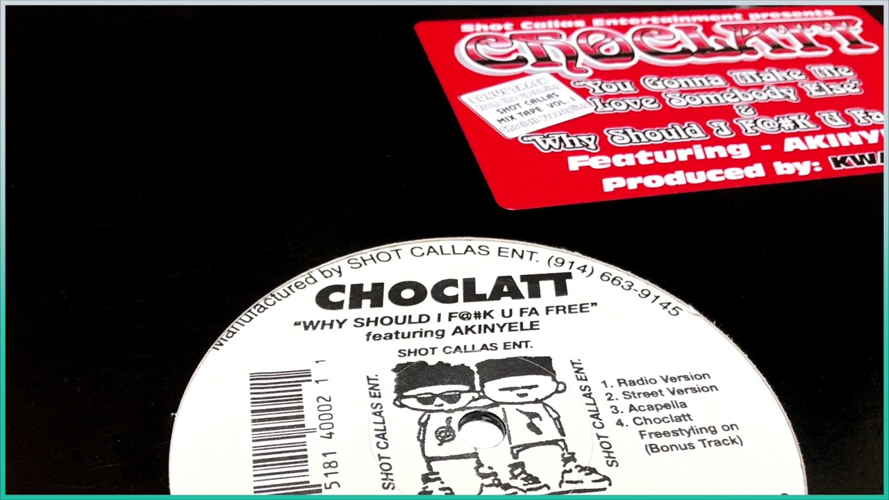 Choclatt Feat. Akinyele / Why Should I F @# k U Fa Free