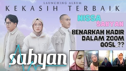 Benarkah Nissa Sabyan Hadir dalam Nobar QoSL by Zoom...?? (Launching Album "Kekasih Terbaik" Sabyan)