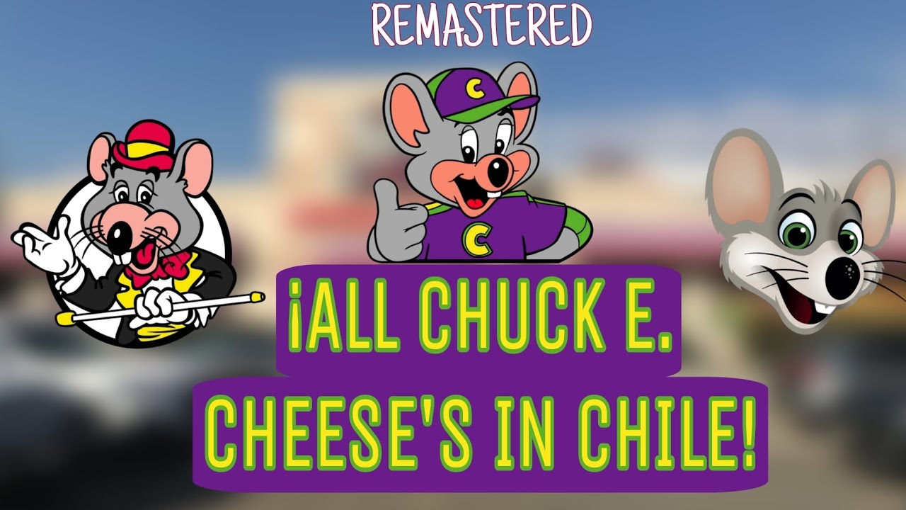 ¡All Chuck E. Cheese's in Chile! (Remastered)