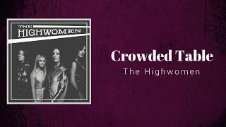 The Highwomen - Crowded Table (Lyrics)