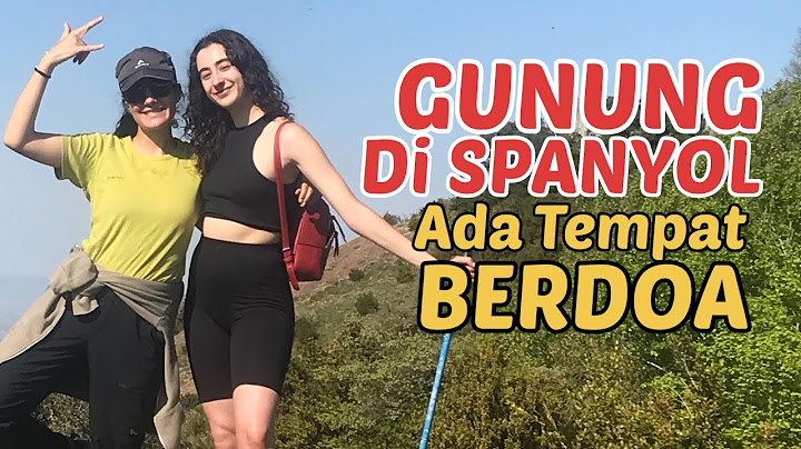 KAGET NAIK GUNUNG DI SPANYOL! Ada tempat berdoa! PULKAM Ketemu BULE ANA.
