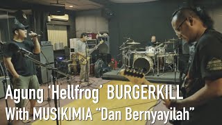 'DAN BERNYANYILAH' AGUNG 'HELLFROG' BURGERKILL REHEARSAL WITH MUSIKIMIA..