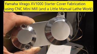 xv1000 Starter Linkage Left Side Cover Fabrication - Putting CNC Mini Mill to Work, lol 