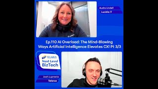 Ep  110 AI Overload The Mind Blowing Ways Artificial Intelligence Elevates CX! With Audra Lindell