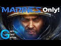 Can you ACTUALLY beat Starcraft 2 with only Marines?