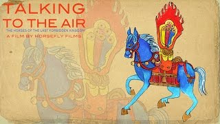 Watch Talking to the Air: The Horses of the Last Forbidden Kingdom Trailer
