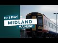 Train Sim World 4 Lets Play: Midland Mainline