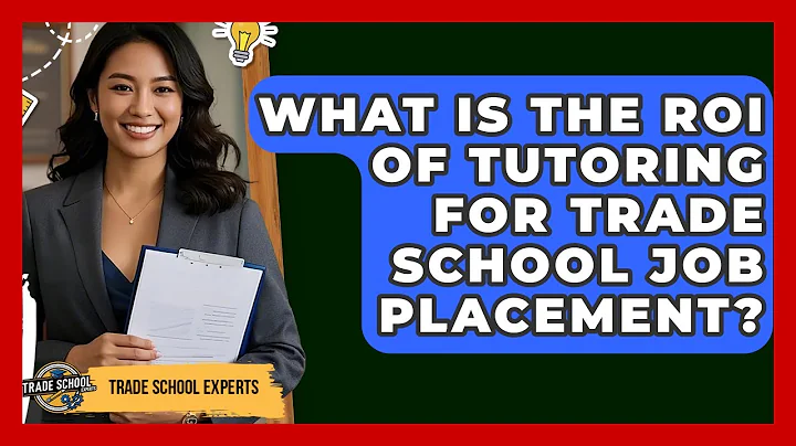 What Is The ROI Of Tutoring For Trade School Job Placement? - Trade School Experts