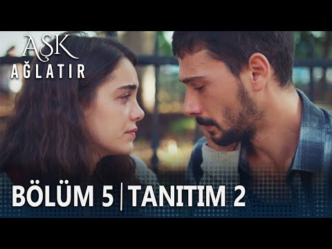 Aşk Ağlatır 5. Bölüm 2. Tanıtımı