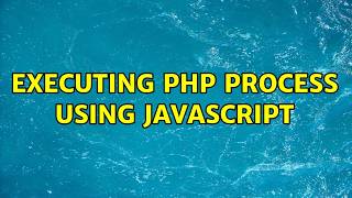 Executing php process using javascript