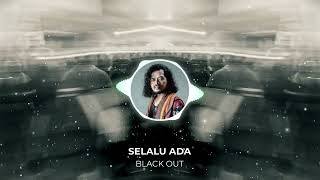 Download Lagu DJ BLACKOUT - SELALU ADA REMIX TIKTOK MP3