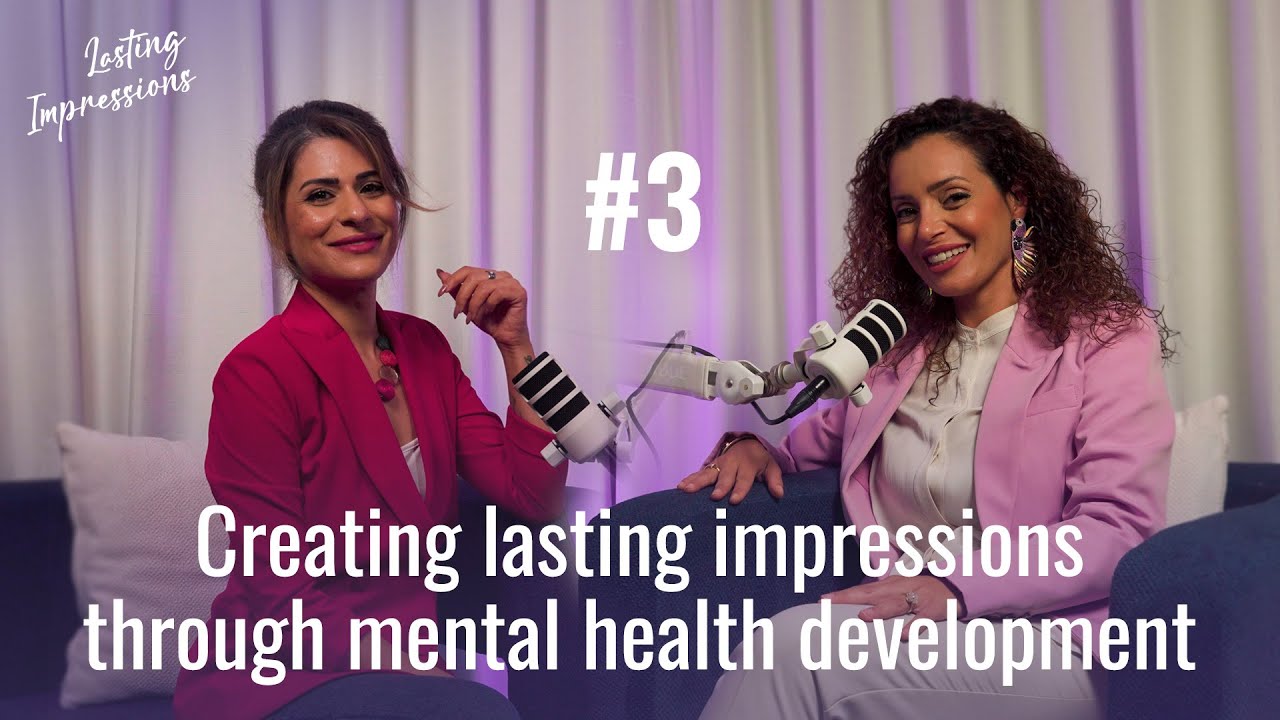 Mental Health Development And Heart Work | Lasting Impressions Podcast