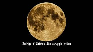 Rodrigo Y Gabriela - The struggle within   (Metallica instrumental cover)  -HQ Audio-