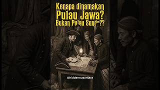 Kisah Nusantara|Kenapa Harus Jawa, Bukan Sunda?? Konspirasi Asal Usul Penamaan Pulau Jawa #shorts