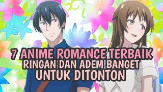 7 Anime Romance Terbaik Yang Ringan/Adem Banget Untuk Ditonton