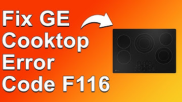 How To Fix GE Cooktop Code F116 (Understand The Meaning, Causes, And Solutions To Error F116)