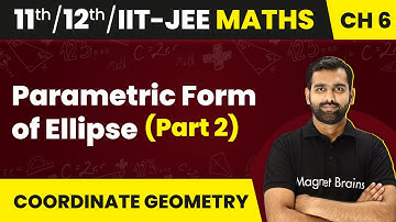 Parametric Form of Ellipse (Part 2) - Ellipse | Maths | Class 11/12/IIT-JEE | 2024-25